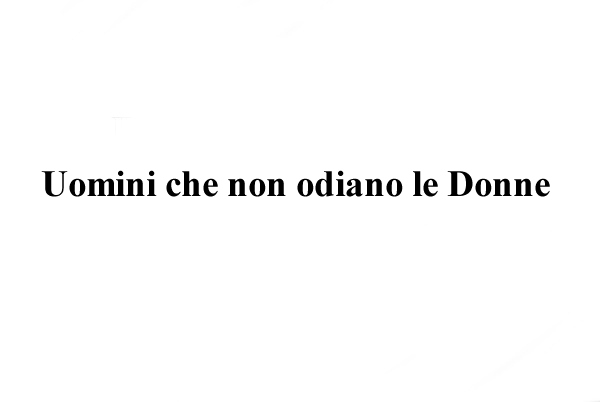 Uomini che non odiano le Donne